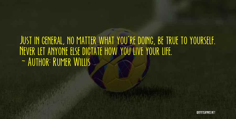 Dictate My Life Quotes By Rumer Willis