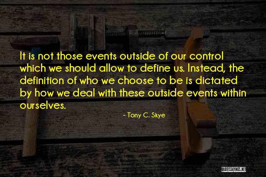 Dictated Define Quotes By Tony C. Skye Dictated Define Quotes By Tony C. Skye