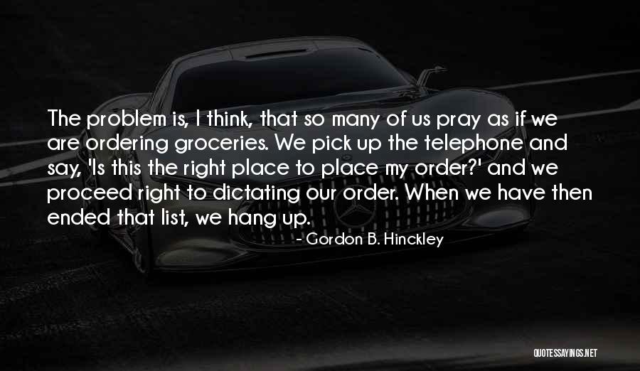 Dictating Quotes By Gordon B. Hinckley Dictating Quotes By Gordon B. Hinckley