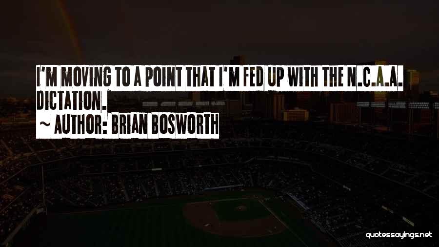 Dictation Quotes By Brian Bosworth