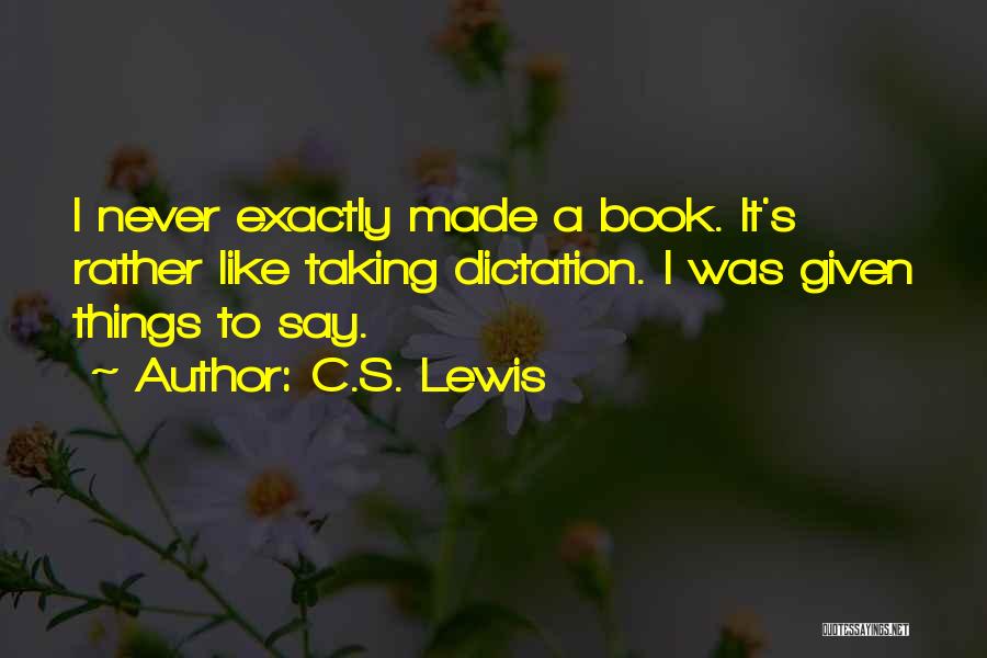 Dictation Quotes By C.S. Lewis
