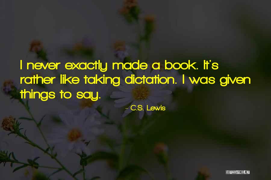 Dictation Quotes By C.S. Lewis