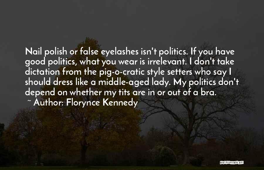 Dictation Quotes By Florynce Kennedy