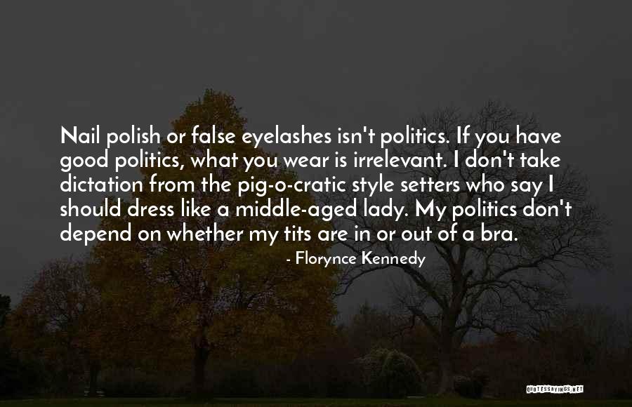 Dictation Quotes By Florynce Kennedy