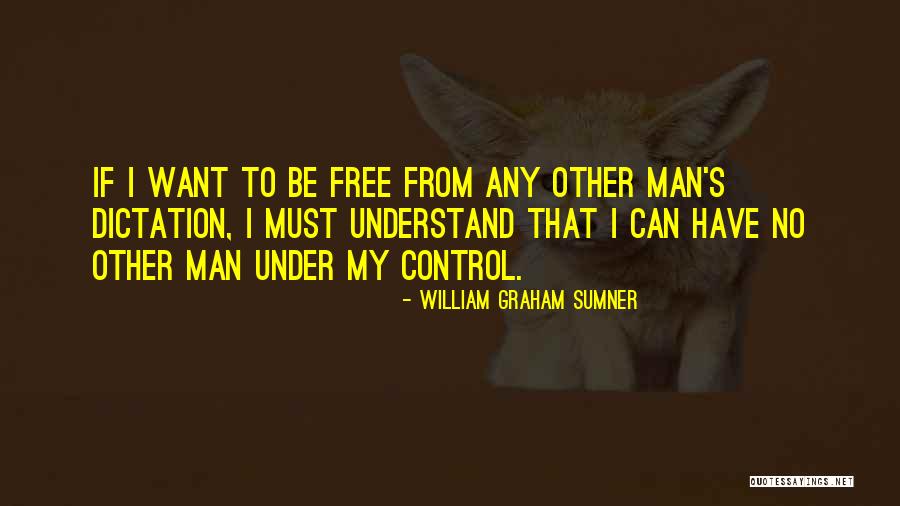 Dictation Quotes By William Graham Sumner