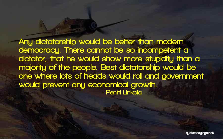 Dictator Government Quotes By Pentti Linkola Dictator Government Quotes By Pentti Linkola