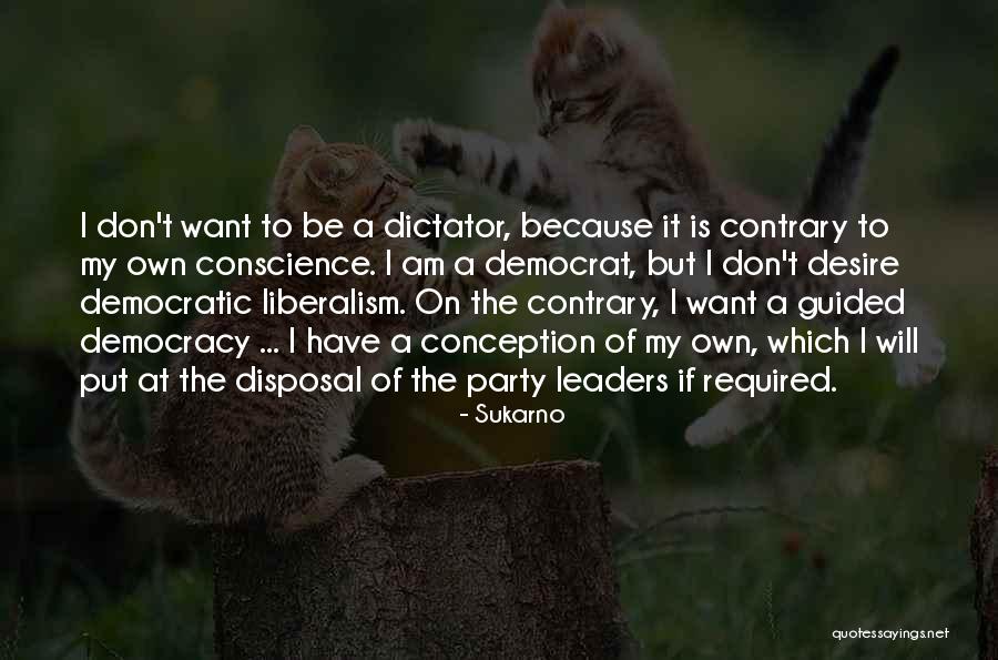 Dictator Leaders Quotes By Sukarno Dictator Leaders Quotes By Sukarno