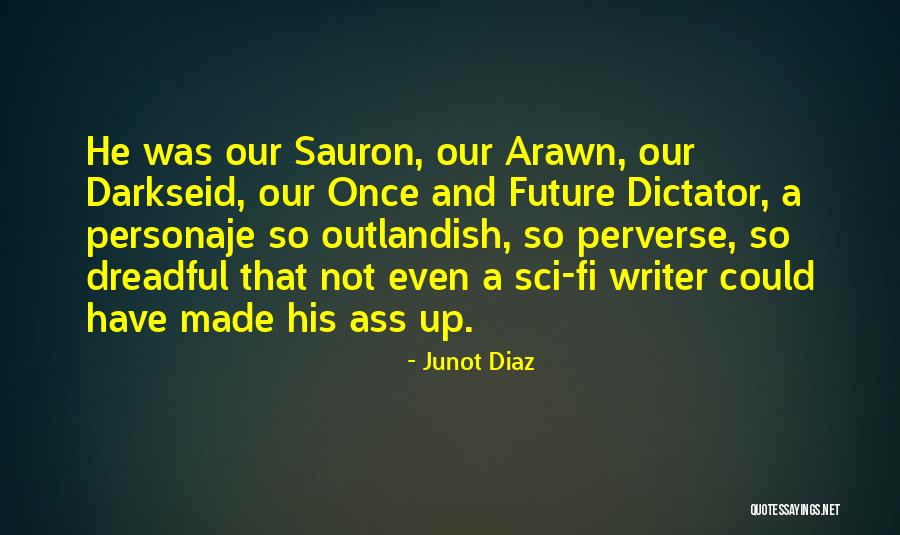 Dictator Quotes By Junot Diaz Dictator Quotes By Junot Diaz