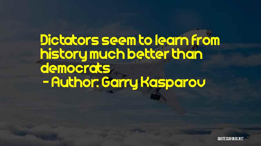 Dictators And Dictatorship Quotes By Garry Kasparov