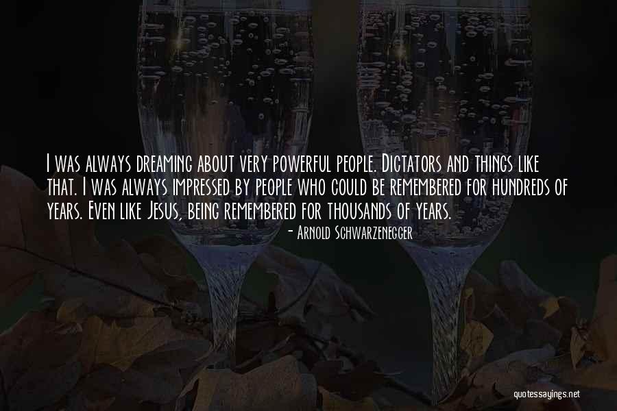 Dictators Quotes By Arnold Schwarzenegger Dictators Quotes By Arnold Schwarzenegger