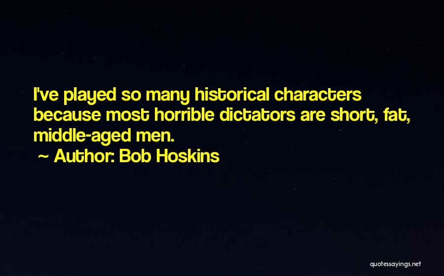 Dictators Quotes By Bob Hoskins
