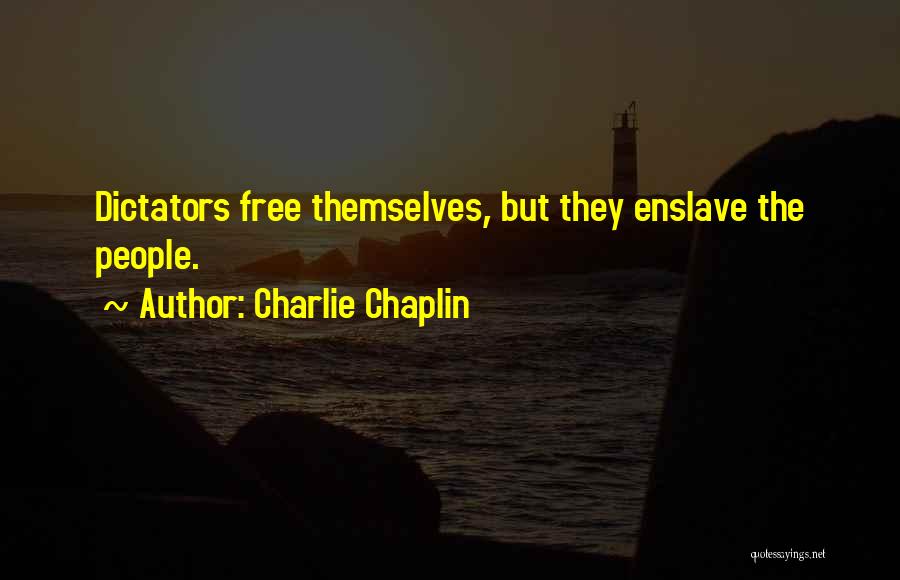 Dictators Quotes By Charlie Chaplin