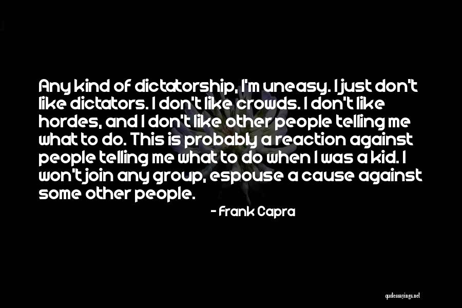 Dictators Quotes By Frank Capra Dictators Quotes By Frank Capra