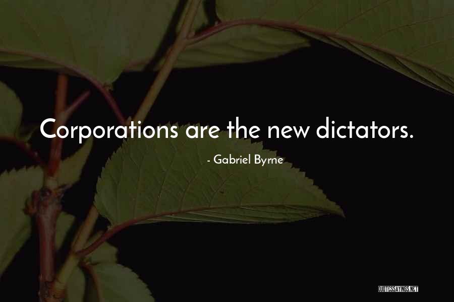 Dictators Quotes By Gabriel Byrne Dictators Quotes By Gabriel Byrne
