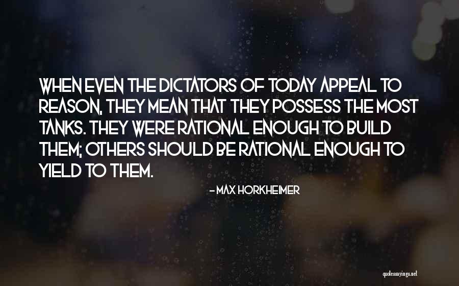 Dictators Quotes By Max Horkheimer Dictators Quotes By Max Horkheimer