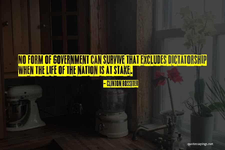 Dictatorship Government Quotes By Clinton Rossiter Dictatorship Government Quotes By Clinton Rossiter