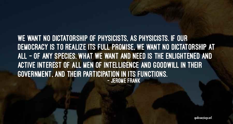 Dictatorship Government Quotes By Jerome Frank Dictatorship Government Quotes By Jerome Frank