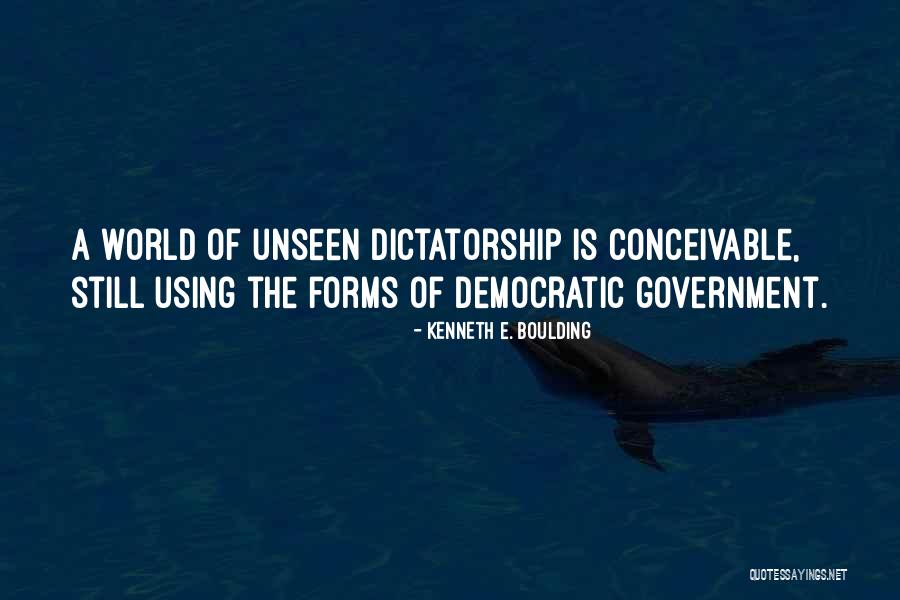Dictatorship Government Quotes By Kenneth E. Boulding Dictatorship Government Quotes By Kenneth E. Boulding