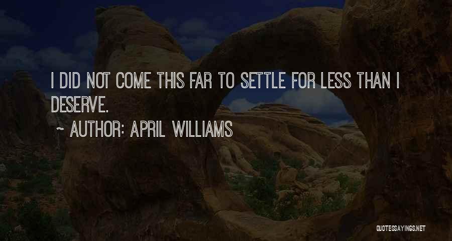 Did I Deserve This Quotes By April WIlliams