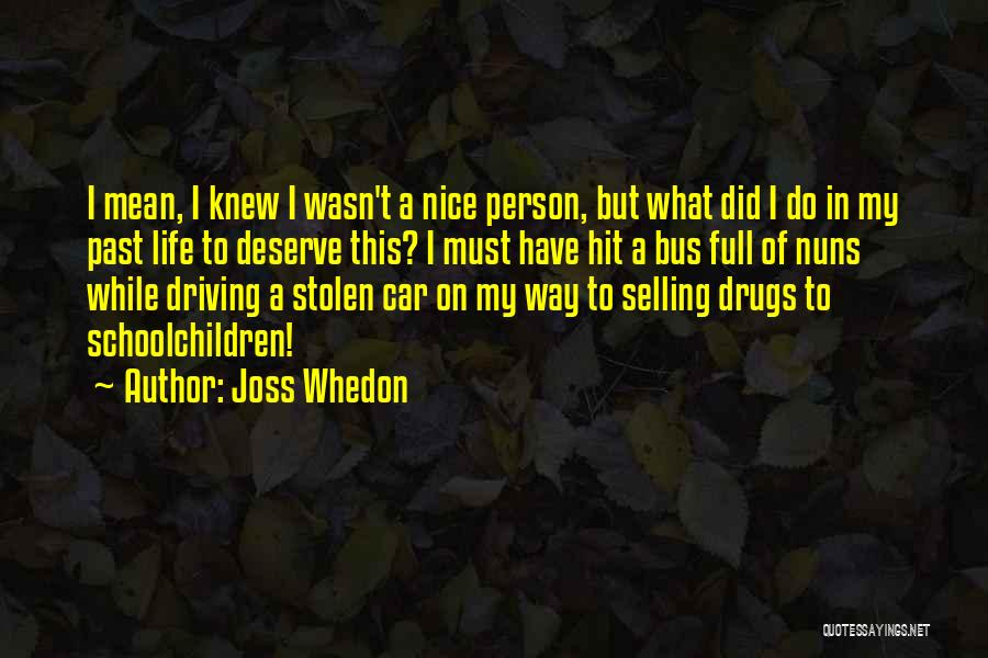 Did I Deserve This Quotes By Joss Whedon