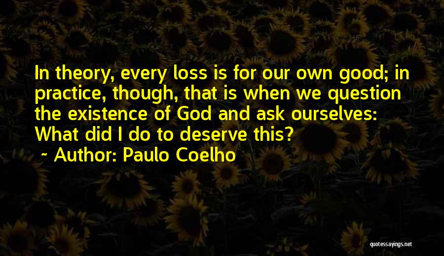 Did I Deserve This Quotes By Paulo Coelho