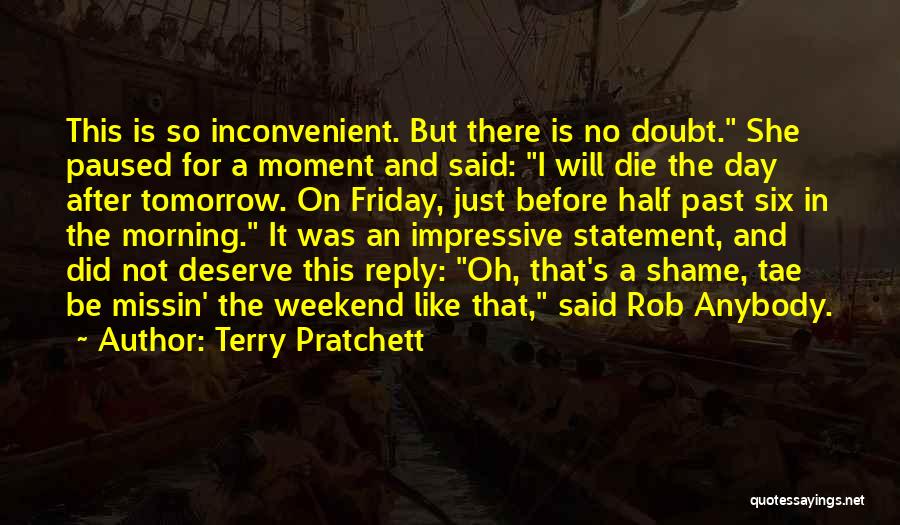 Did I Deserve This Quotes By Terry Pratchett