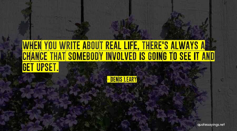 Did I Do Something To Upset You Quotes By Denis Leary Did I Do Something To Upset You Quotes By Denis Leary