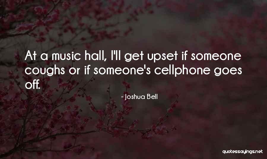 Did I Do Something To Upset You Quotes By Joshua Bell Did I Do Something To Upset You Quotes By Joshua Bell
