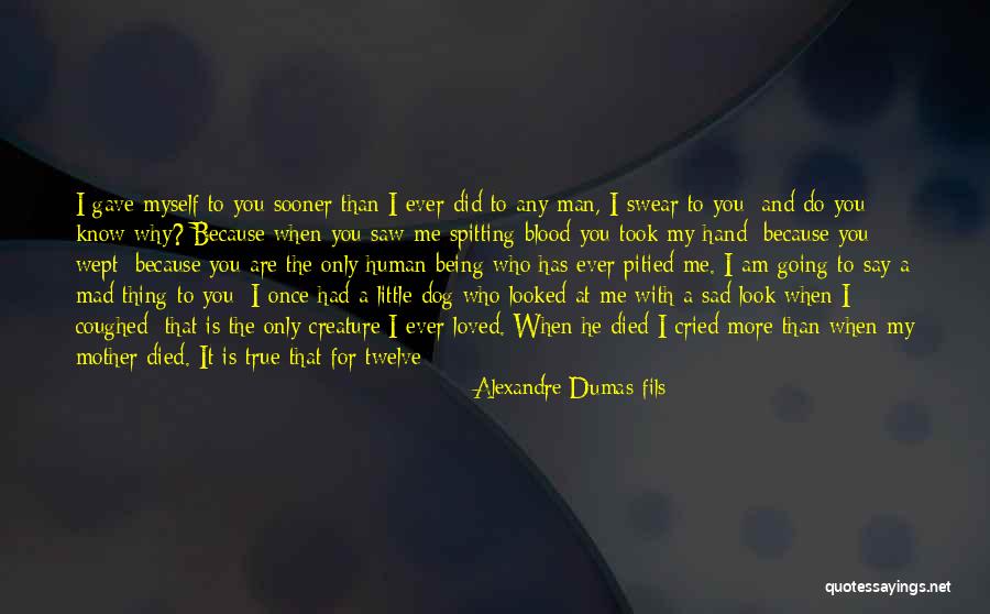 Did I Ever Know You Quotes By Alexandre Dumas-fils Did I Ever Know You Quotes By Alexandre Dumas-fils