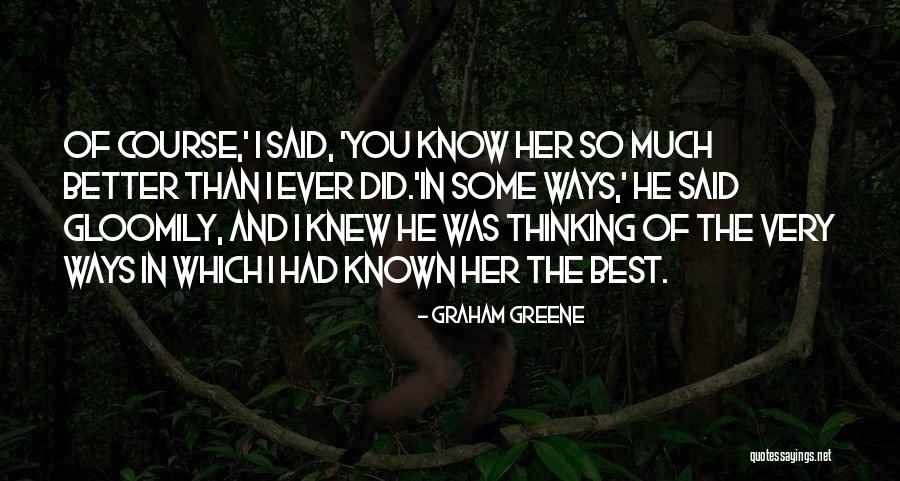 Did I Ever Know You Quotes By Graham Greene Did I Ever Know You Quotes By Graham Greene