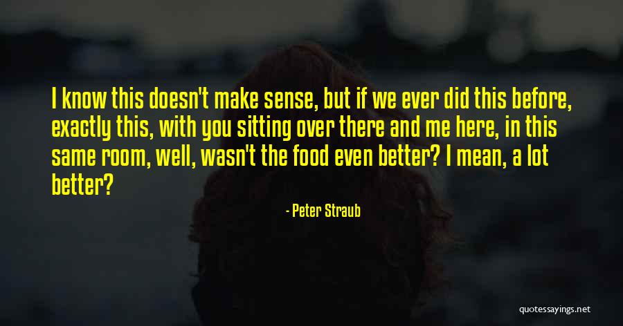 Did I Ever Know You Quotes By Peter Straub Did I Ever Know You Quotes By Peter Straub