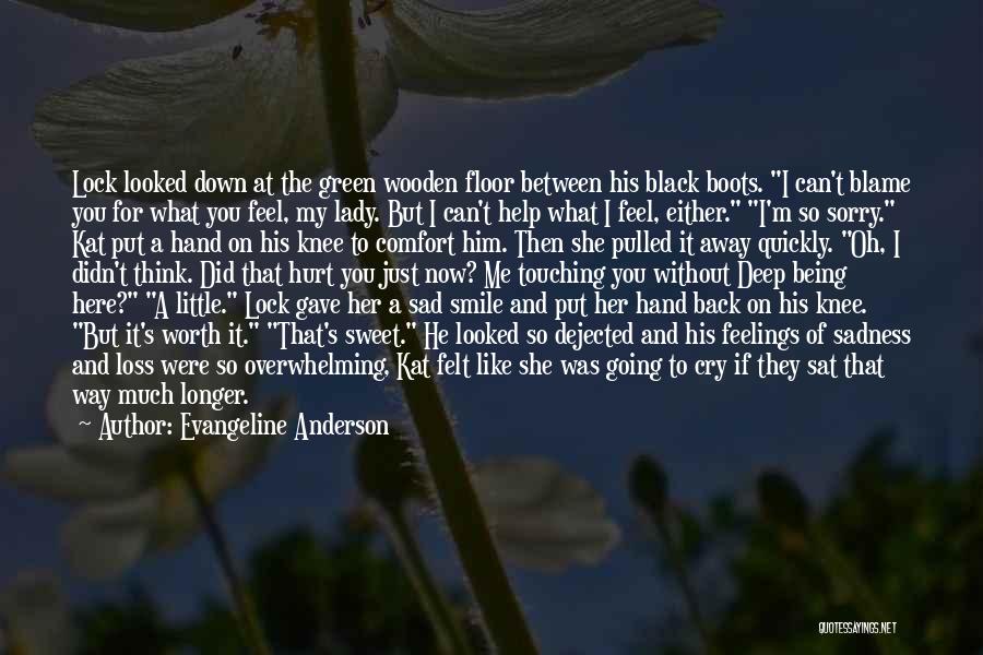 Did I Hurt You Quotes By Evangeline Anderson