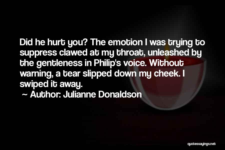 Did I Hurt You Quotes By Julianne Donaldson