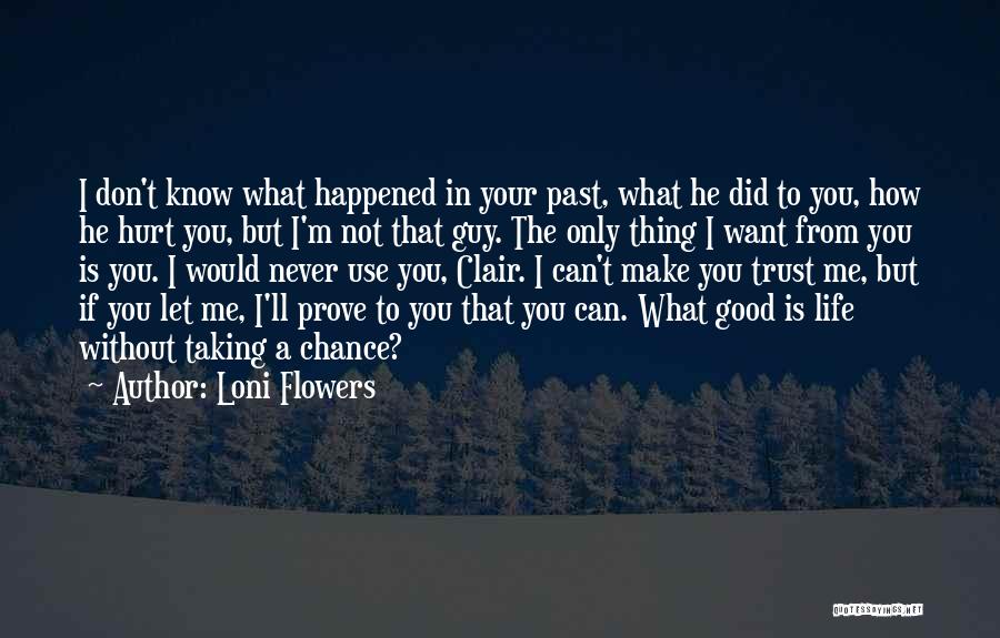 Did I Hurt You Quotes By Loni Flowers