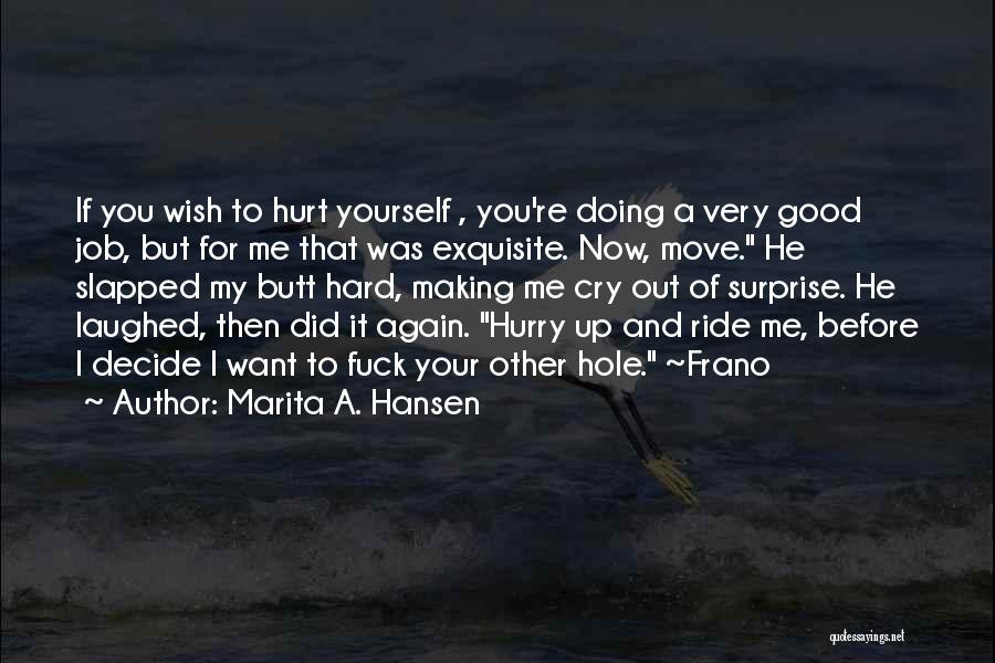 Did I Hurt You Quotes By Marita A. Hansen