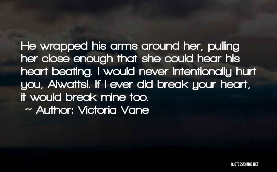 Did I Hurt You Quotes By Victoria Vane