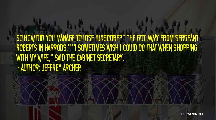 Did I Lose You Quotes By Jeffrey Archer