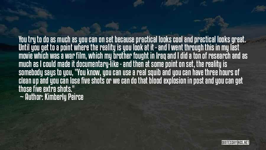 Did I Lose You Quotes By Kimberly Peirce