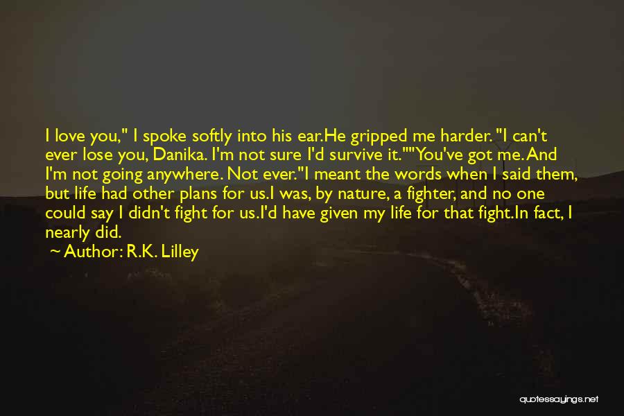 Did I Lose You Quotes By R.K. Lilley