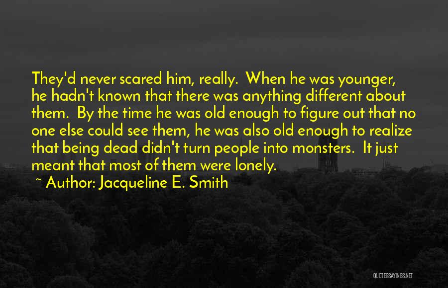 Did I Never Meant Anything To You Quotes By Jacqueline E. Smith