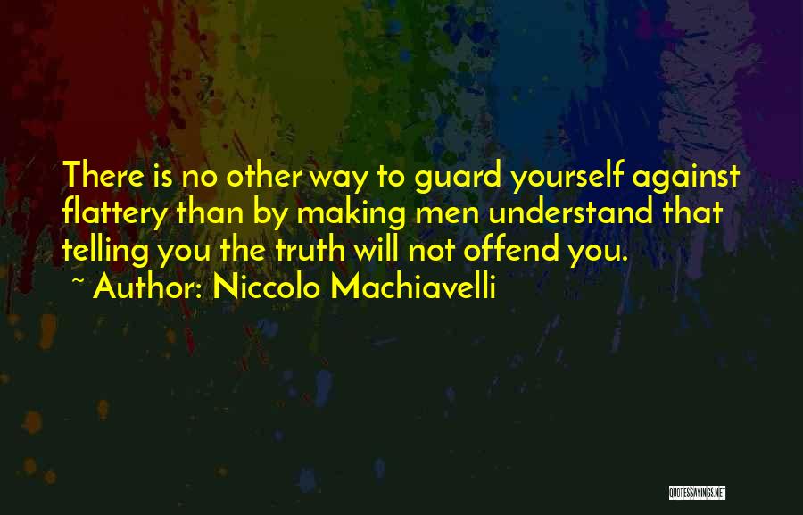 Did I Offend You Quotes By Niccolo Machiavelli