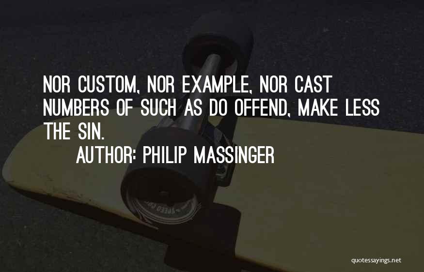 Did I Offend You Quotes By Philip Massinger