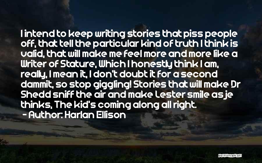 Did I Piss You Off Quotes By Harlan Ellison