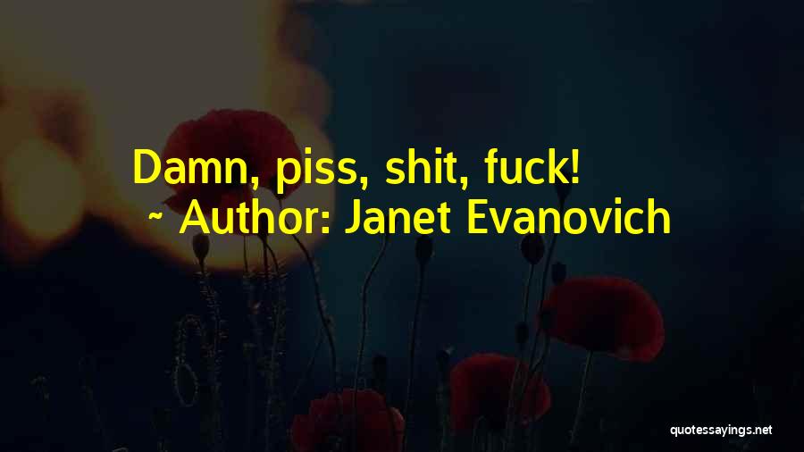 Did I Piss You Off Quotes By Janet Evanovich