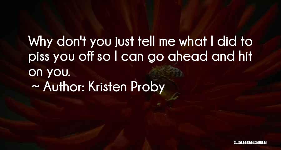Did I Piss You Off Quotes By Kristen Proby