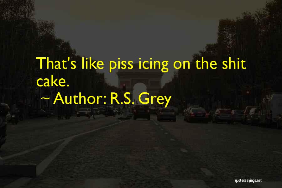 Did I Piss You Off Quotes By R.S. Grey