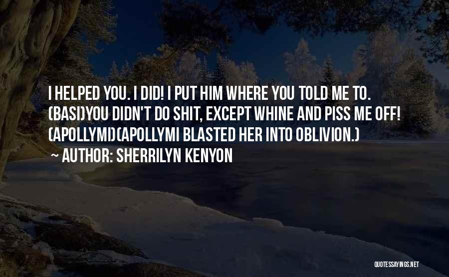 Did I Piss You Off Quotes By Sherrilyn Kenyon