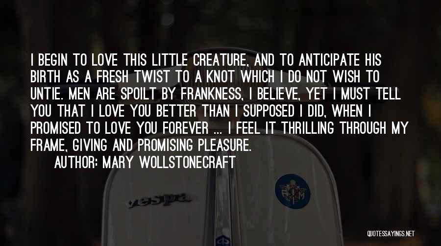 Did I Tell You I Love You Quotes By Mary Wollstonecraft