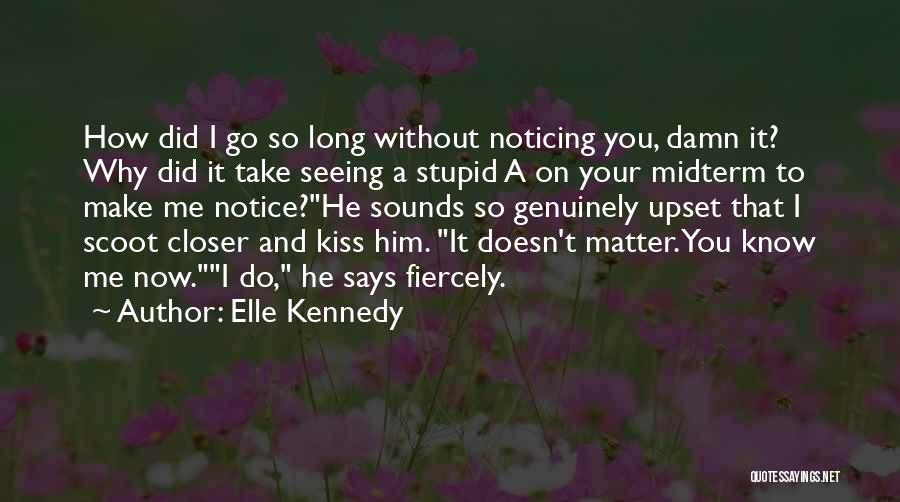 Did I Upset You Quotes By Elle Kennedy