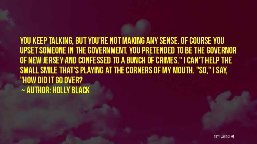 Did I Upset You Quotes By Holly Black